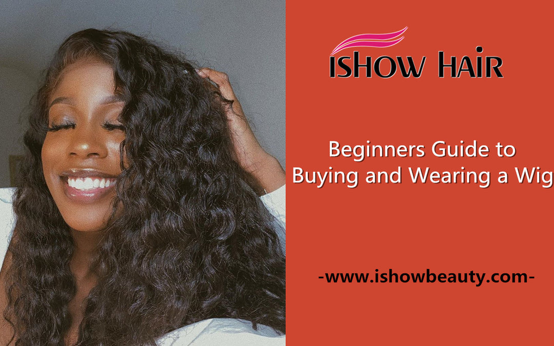 Beginner Guide to Buying and Wearing a Wig - IshowHair