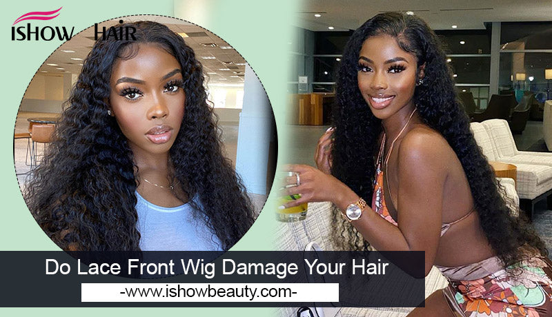 Do Lace Front Wig Damage Your Hair - IshowHair