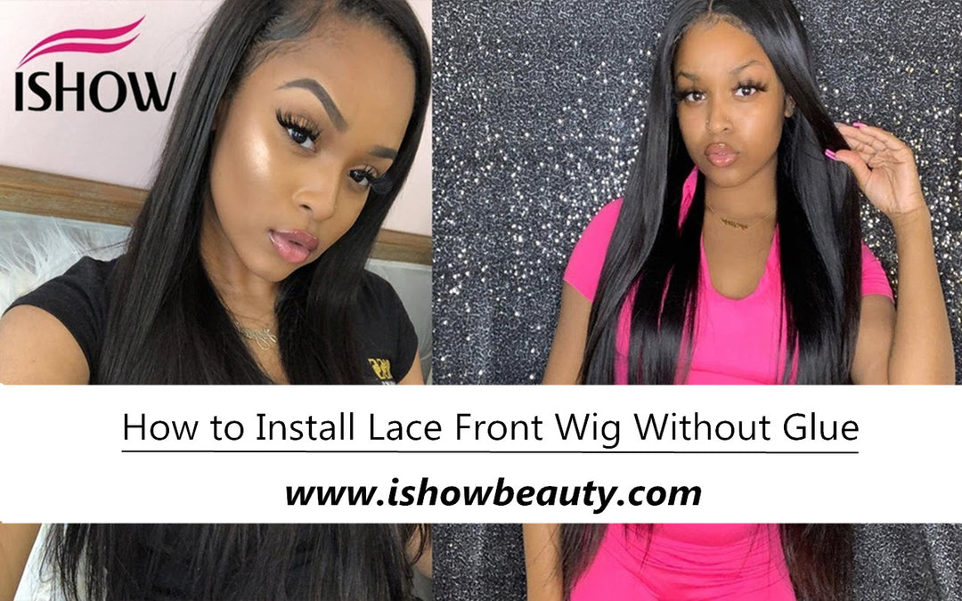 How to Install Lace Front Wig Without Glue - IshowHair