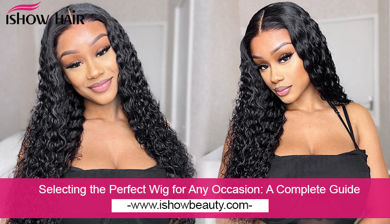 Selecting the Perfect Wig for Any Occasion: A Complete Guide