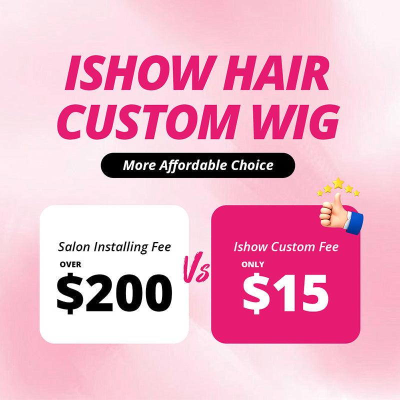 Comparison of Salon Installation Fee Versus Affordable Ishow Custom Wig Fee