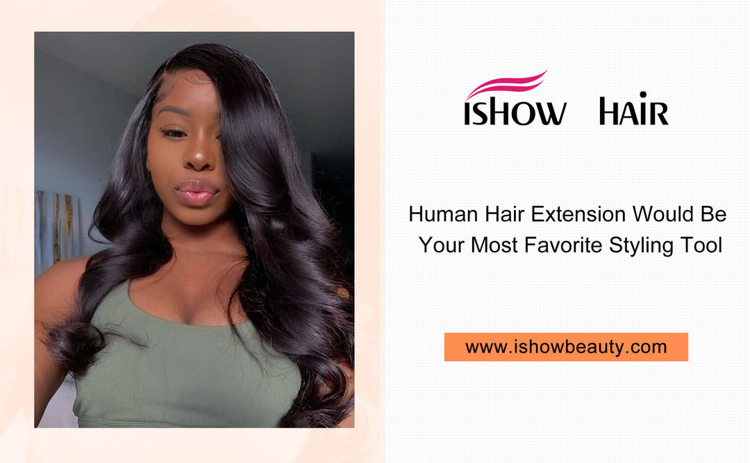 Human Hair Extension Would Be Your Most Favorite Styling Tool - IshowHair