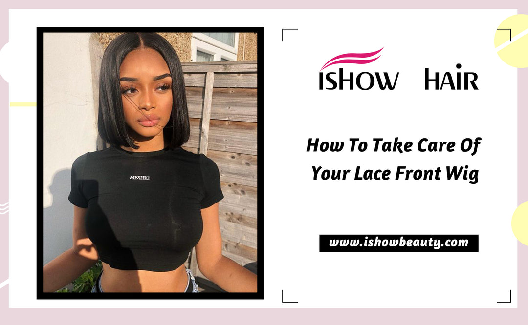 How To Take Care Of Your Lace Front Wig - IshowHair