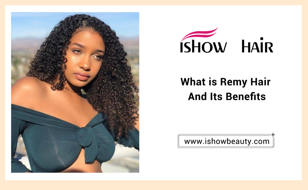 What is Remy Hair And Its Benefits - IshowHair