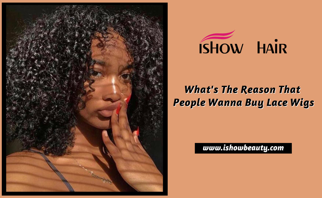 What's The Reason That People Wanna Buy Lace Front Wigs - IshowHair