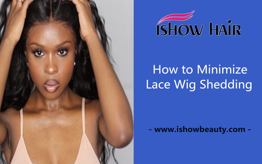 How to Minimize Your Lace Wig Shedding - IshowHair