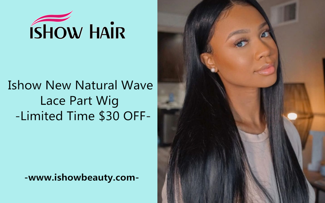 Ishow New Natural Wave Lace Part Wig - $30 OFF - IshowHair