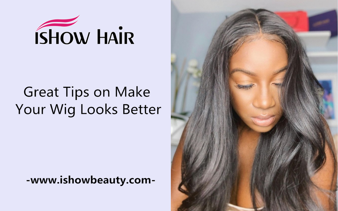 Great Tips on Make Your Wig Looks Better - IshowHair