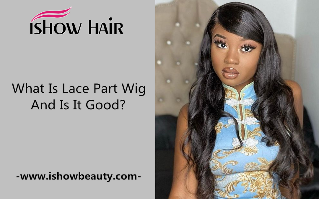 What Is Lace Part Wig And Is It Good? - IshowHair