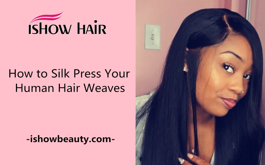How to Silk Press Your Human Hair Weaves - IshowHair