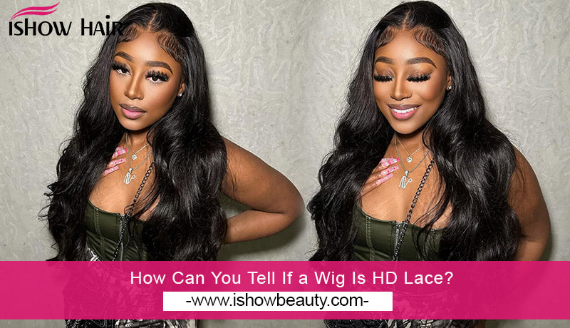 How Can You Tell If a Wig Is HD Lace?