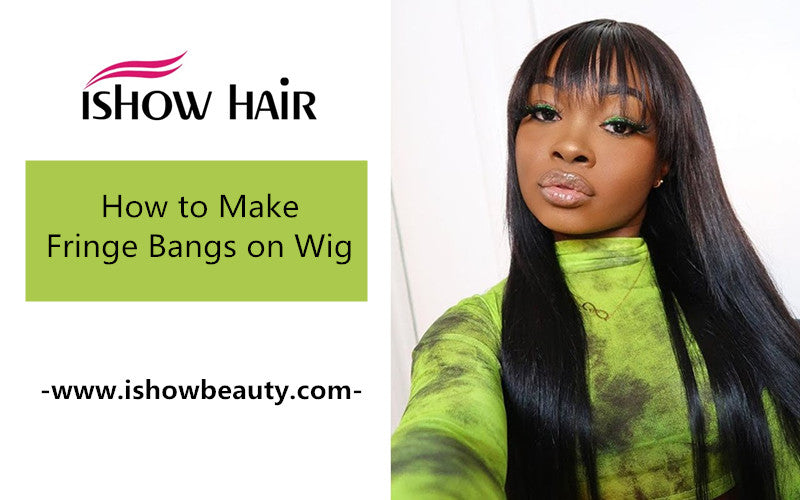 How to Make Fringe Bangs on Wig - IshowHair