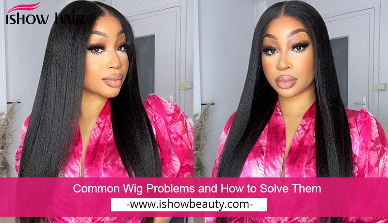 Common Wig Problems and How to Solve Them