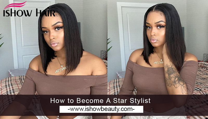 How to Become A Star Stylist - IshowHair