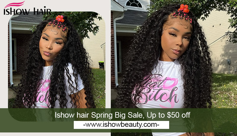 Ishow hair Spring Big Sale, Up to $50 off