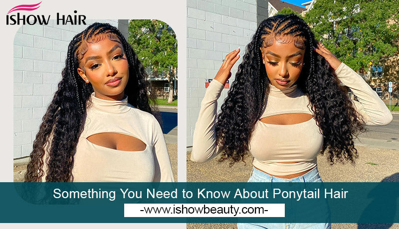 Something You Need to Know About Ponytail Hair