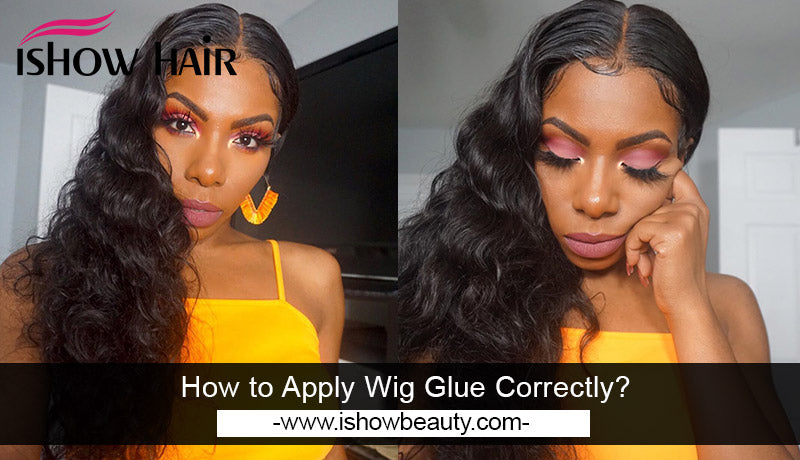 How to Apply Wig Glue Correctly? - IshowHair