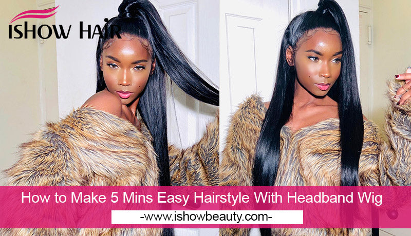 How to Make 5 Mins Easy Hairstyle With Headband Wig - IshowHair