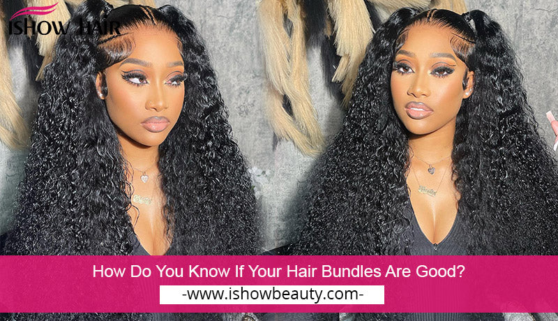 How Do You Know If Your Hair Bundles Are Good?