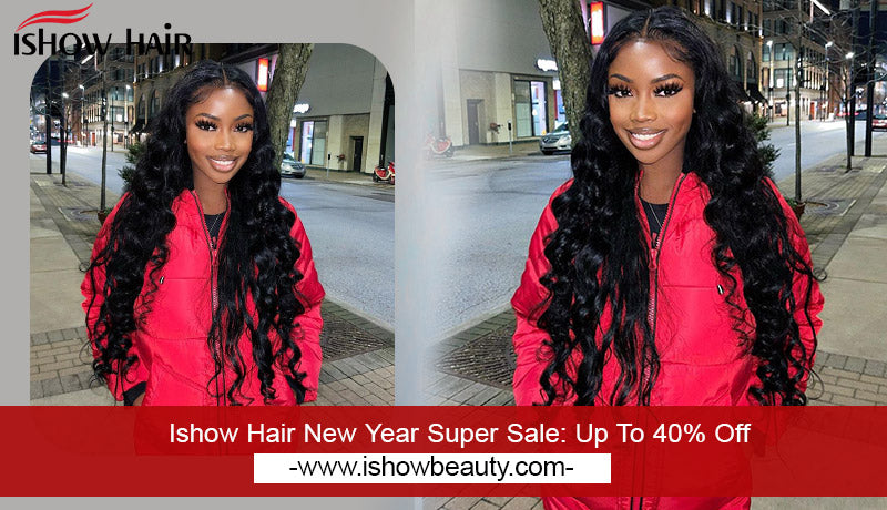 Ishow Hair New Year Super Sale: Up To 40% Off