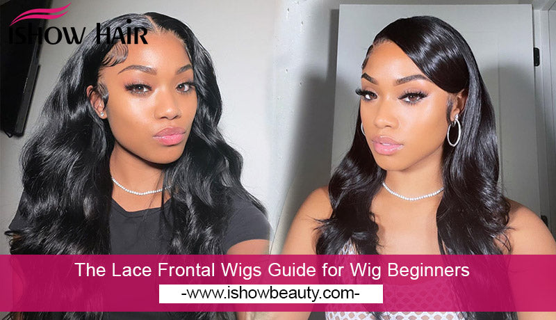 The Lace Frontal Wigs Guide for Wig Beginners
