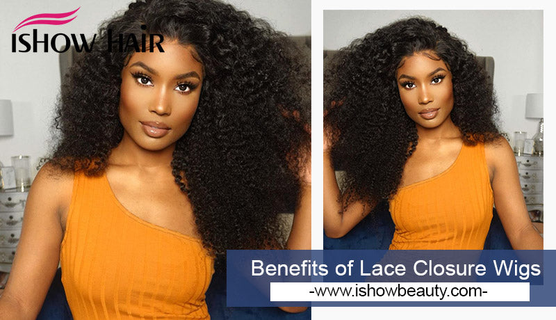 Benefits of Lace Closure Wigs - IshowHair