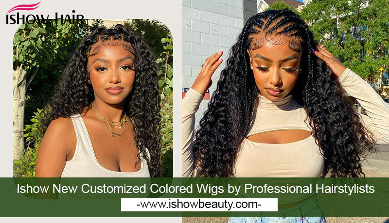 Ishow New Customized Colored Wigs by Professional Hairstylists