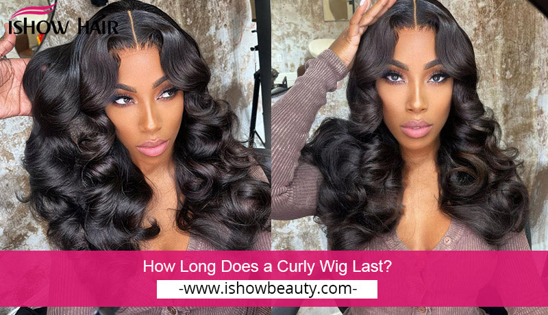 How Long Does a Curly Wig Last?