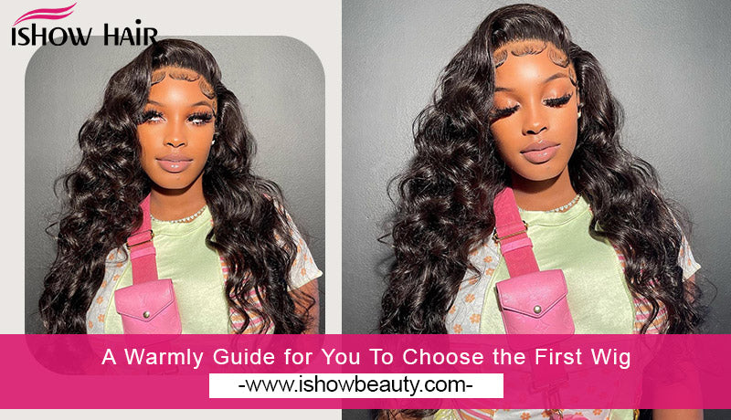 A Warmly Guide for You To Choose the First Wig