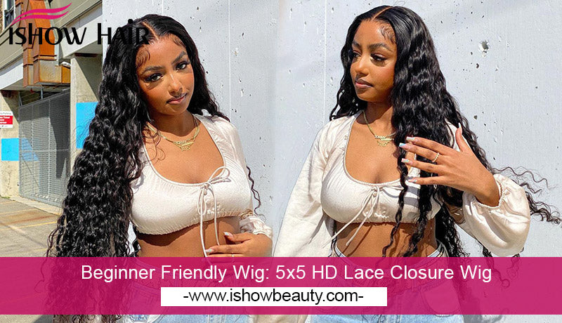 Beginner Friendly Wig: 5x5 HD Lace Closure Wig