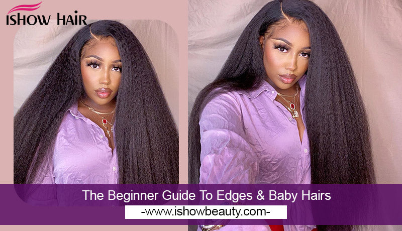 The Beginner Guide To Edges & Baby Hairs