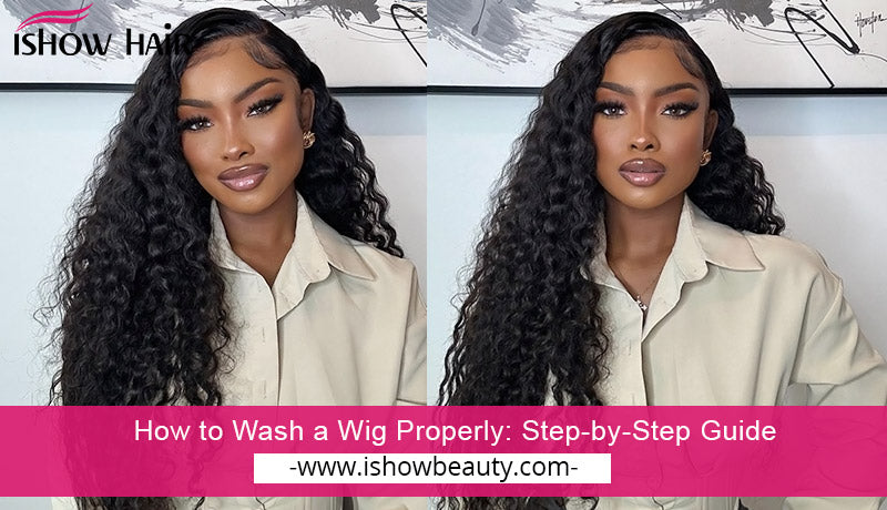 How to Wash a Wig Properly: Step-by-Step Guide