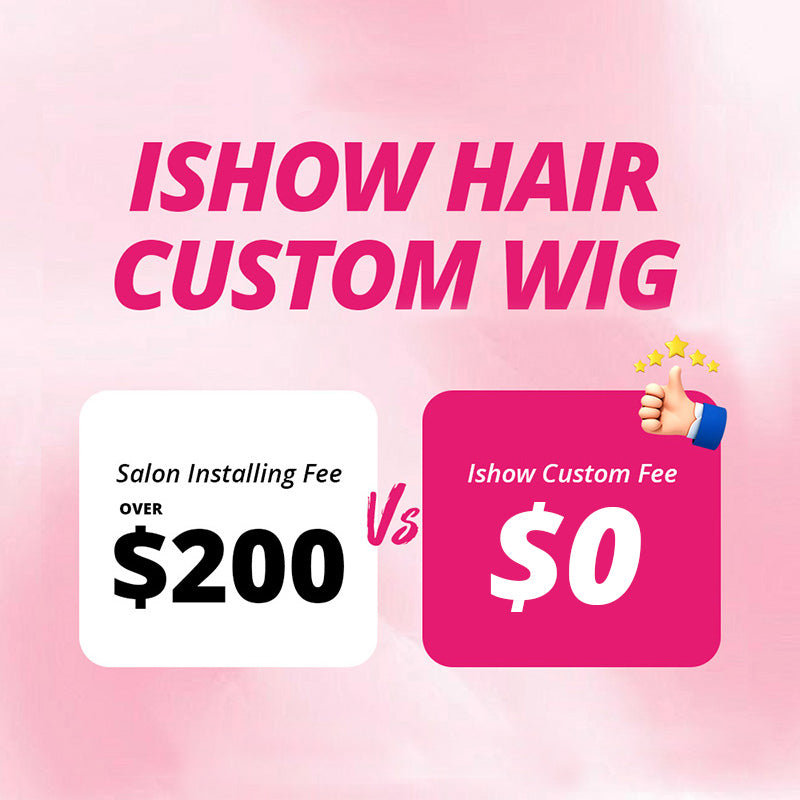 Comparison Of Salon Installing Fee And Ishow Custom Fee For A Custom Wig